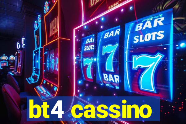 bt4 cassino